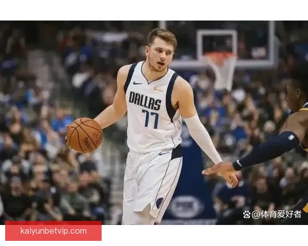 里夫斯：东契奇斗志十足全力复出我需提升开局表现